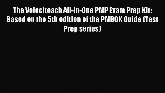 Read The Velociteach All-In-One PMP Exam Prep Kit: Based on the 5th edition of the PMBOK Guide