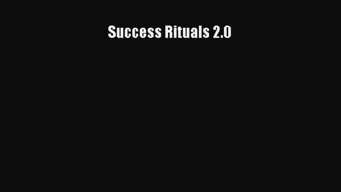 Read Success Rituals 2.0 Ebook