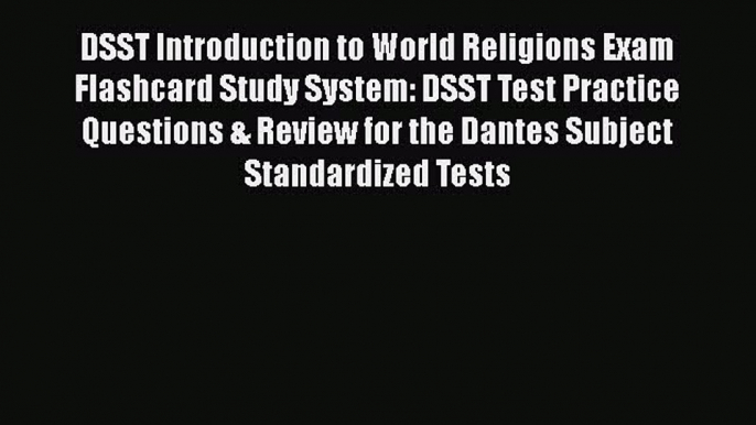 Read DSST Introduction to World Religions Exam Flashcard Study System: DSST Test Practice Questions