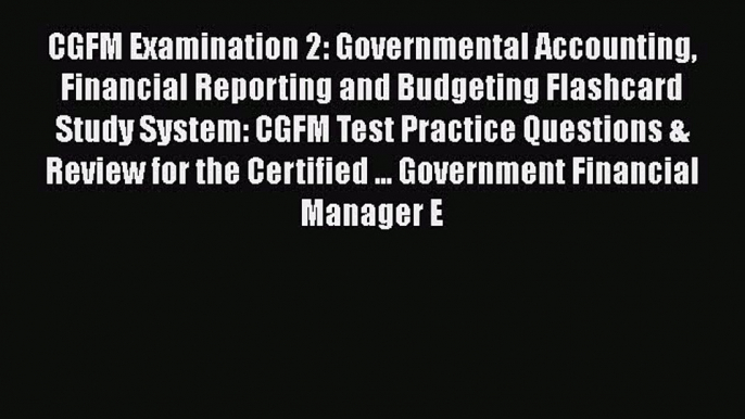 Read CGFM Examination 2: Governmental Accounting Financial Reporting and Budgeting Flashcard