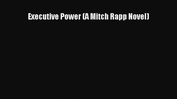 Read Executive Power (A Mitch Rapp Novel) Ebook Free