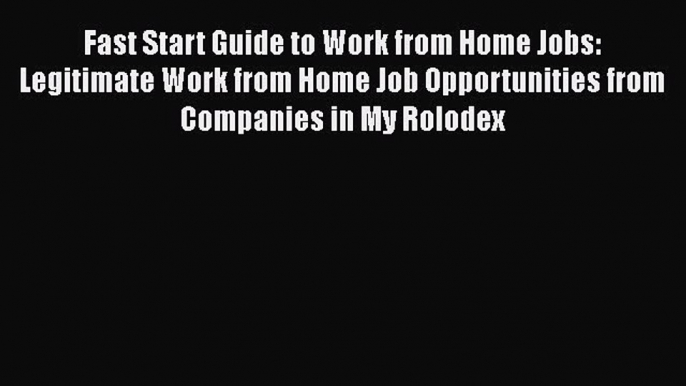 [Read book] Fast Start Guide to Work from Home Jobs: Legitimate Work from Home Job Opportunities