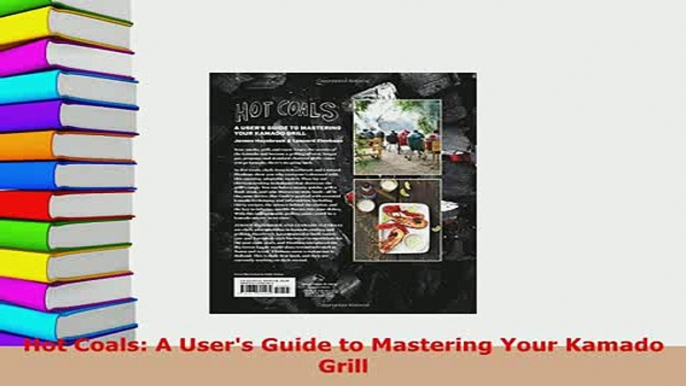 PDF  Hot Coals A Users Guide to Mastering Your Kamado Grill PDF Full Ebook