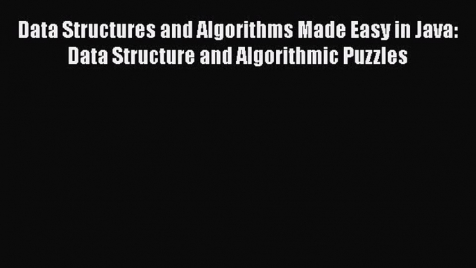 [Read book] Data Structures and Algorithms Made Easy in Java: Data Structure and Algorithmic