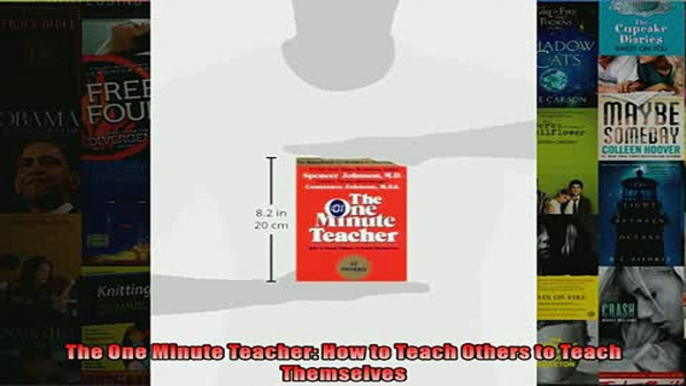 EBOOK ONLINE  The One Minute Teacher How to Teach Others to Teach Themselves  DOWNLOAD ONLINE