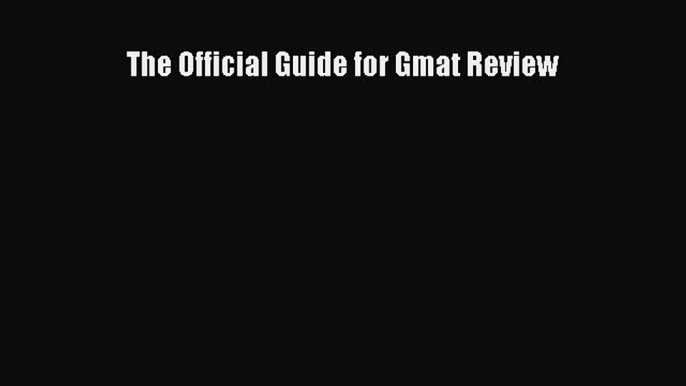 Download The Official Guide for GMAT Review  Read Online