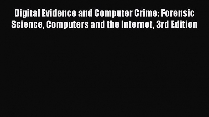 [Read book] Digital Evidence and Computer Crime: Forensic Science Computers and the Internet