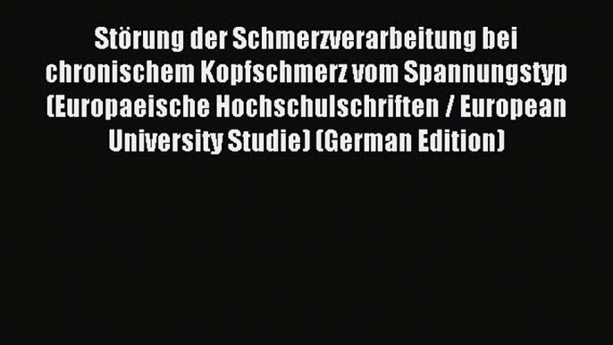 Read Störung der Schmerzverarbeitung bei chronischem Kopfschmerz vom Spannungstyp (Europaeische