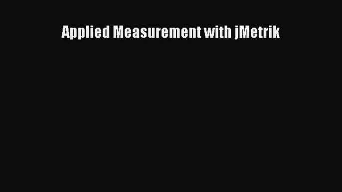 Download Applied Measurement with jMetrik PDF Online