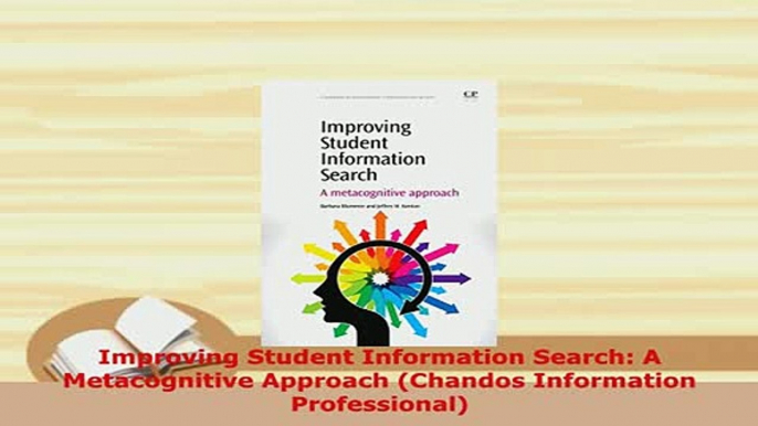 PDF  Improving Student Information Search A Metacognitive Approach Chandos Information  EBook