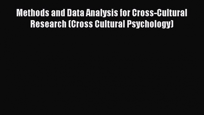 Read Methods and Data Analysis for Cross-Cultural Research (Cross Cultural Psychology) Ebook