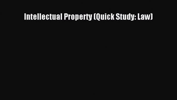 [Download PDF] Intellectual Property (Quick Study: Law) PDF Free