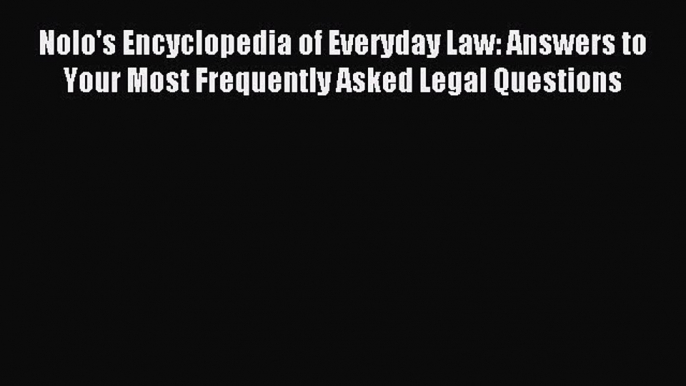 [Download PDF] Nolo's Encyclopedia of Everyday Law: Answers to Your Most Frequently Asked Legal