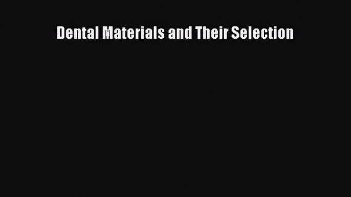 Read Dental Materials and Their Selection Ebook Free