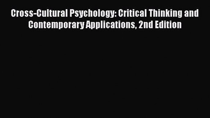 [Read book] Cross-Cultural Psychology: Critical Thinking and Contemporary Applications 2nd