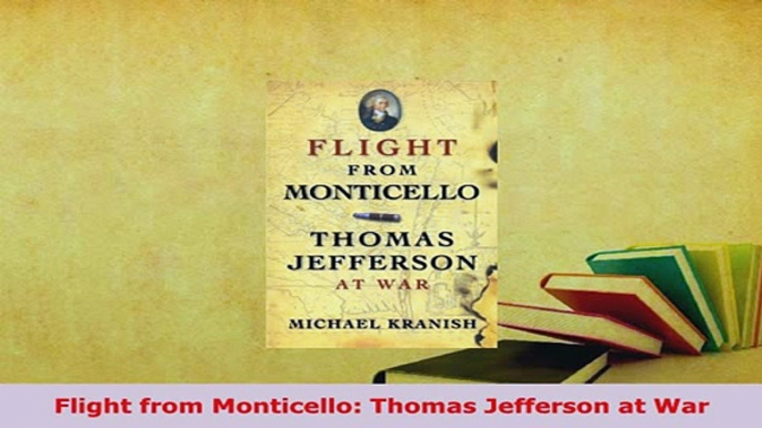 Download  Flight from Monticello Thomas Jefferson at War PDF Online