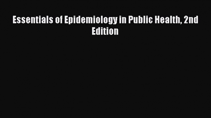 Download Essentials of Epidemiology in Public Health 2nd Edition PDF Online