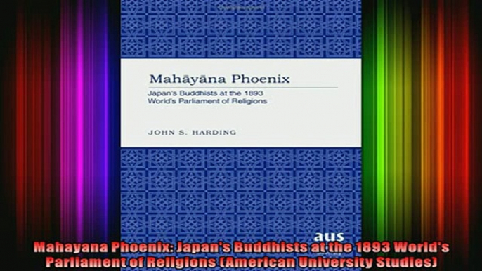 Read  Mahayana Phoenix Japans Buddhists at the 1893 Worlds Parliament of Religions American  Full EBook