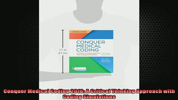 FREE PDF  Conquer Medical Coding 2016 A Critical Thinking Approach with Coding Simulations READ ONLINE