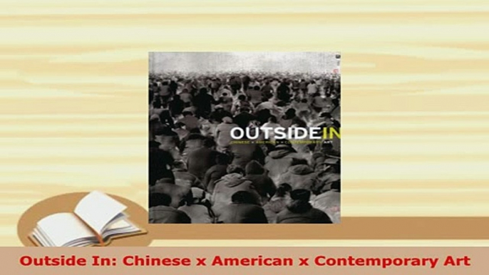 Download  Outside In Chinese x American x Contemporary Art PDF Full Ebook