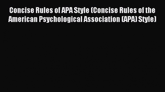 Download Concise Rules of APA Style (Concise Rules of the American Psychological Association