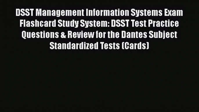 Read DSST Management Information Systems Exam Flashcard Study System: DSST Test Practice Questions