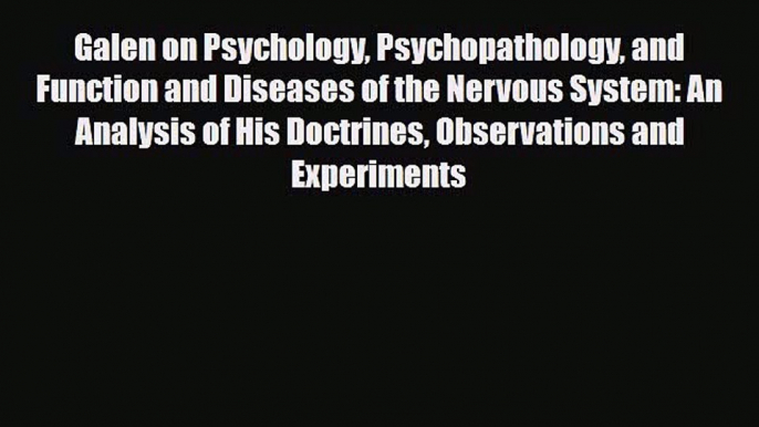 [PDF] Galen on Psychology Psychopathology and Function and Diseases of the Nervous System: