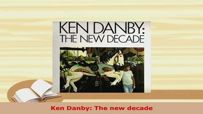 Download  Ken Danby The new decade PDF Book Free