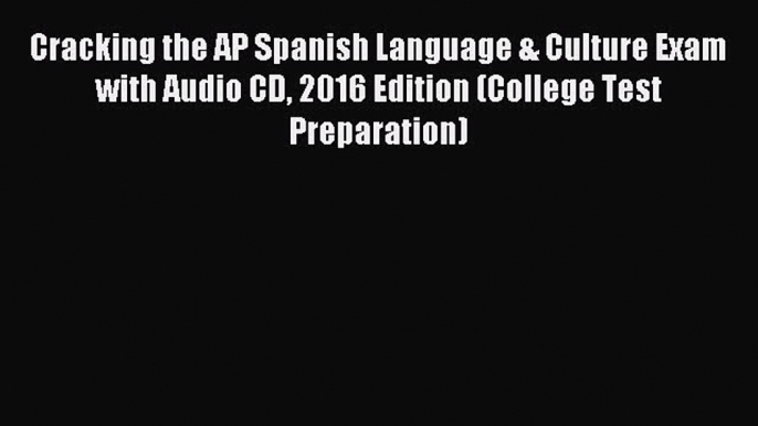 [Download PDF] Cracking the AP Spanish Language & Culture Exam with Audio CD 2016 Edition (College