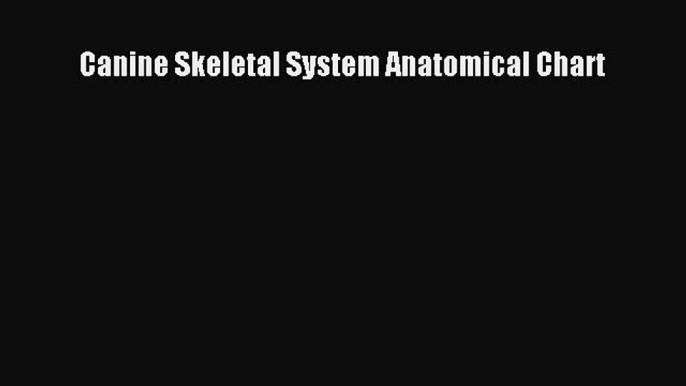 Read Canine Skeletal System Anatomical Chart Ebook Free