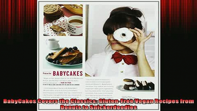 Free PDF Downlaod  BabyCakes Covers the Classics GlutenFree Vegan Recipes from Donuts to Snickerdoodles  DOWNLOAD ONLINE