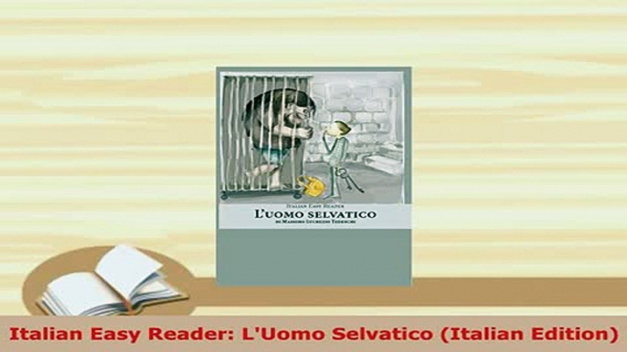 PDF  Italian Easy Reader LUomo Selvatico Italian Edition Download Online