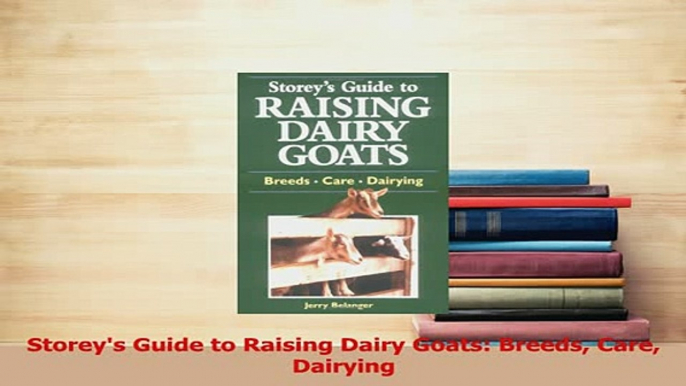 Read  Storeys Guide to Raising Dairy Goats Breeds Care Dairying Ebook Free