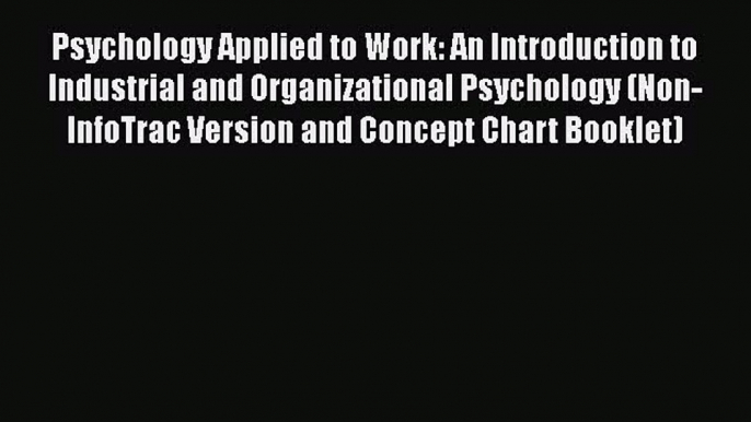 [PDF] Psychology Applied to Work: An Introduction to Industrial and Organizational Psychology