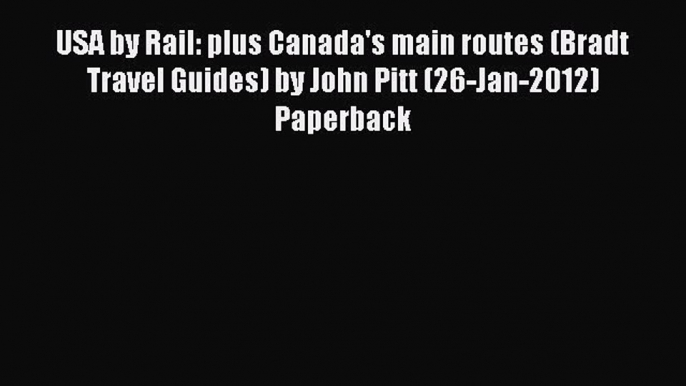 Read USA by Rail: plus Canada's main routes (Bradt Travel Guides) by John Pitt (26-Jan-2012)