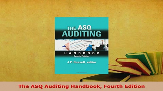 Download  The ASQ Auditing Handbook Fourth Edition Read Online