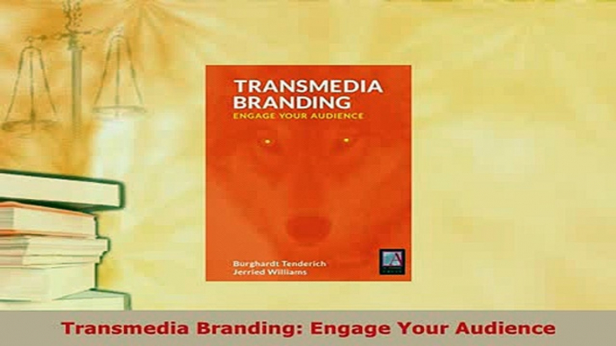 Download  Transmedia Branding Engage Your Audience Free Books