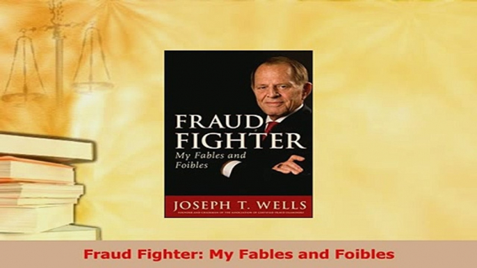 Download  Fraud Fighter My Fables and Foibles Read Online