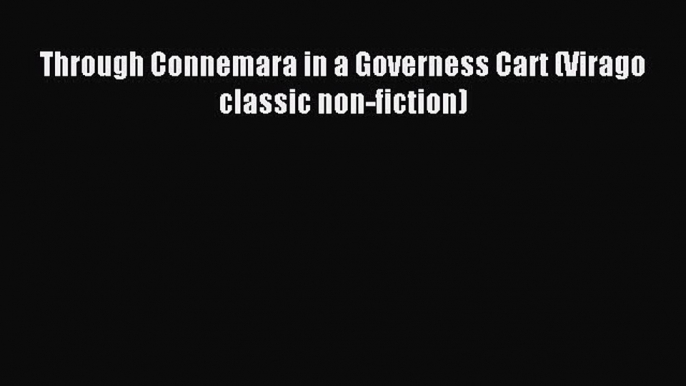 Read Through Connemara in a Governess Cart (Virago classic non-fiction) Ebook Online