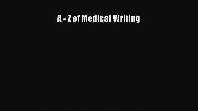 Download A - Z of Medical Writing PDF Free