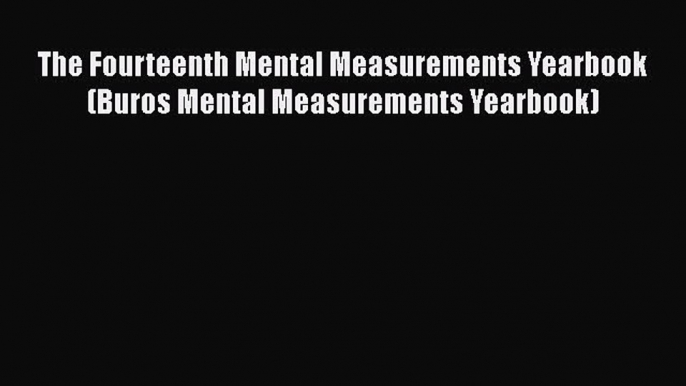 Read The Fourteenth Mental Measurements Yearbook (Buros Mental Measurements Yearbook) PDF Free