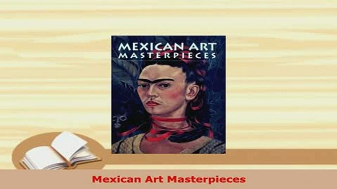 Download  Mexican Art Masterpieces PDF Full Ebook