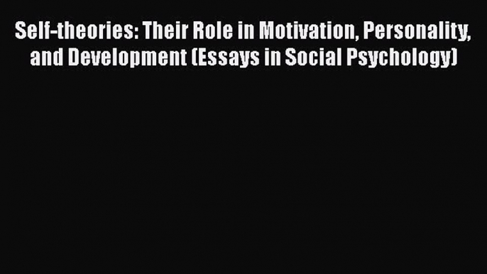 [Read book] Self-theories: Their Role in Motivation Personality and Development (Essays in