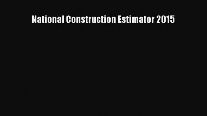 [Read Book] National Construction Estimator 2015  EBook