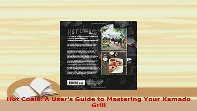 Download  Hot Coals A Users Guide to Mastering Your Kamado Grill PDF Online