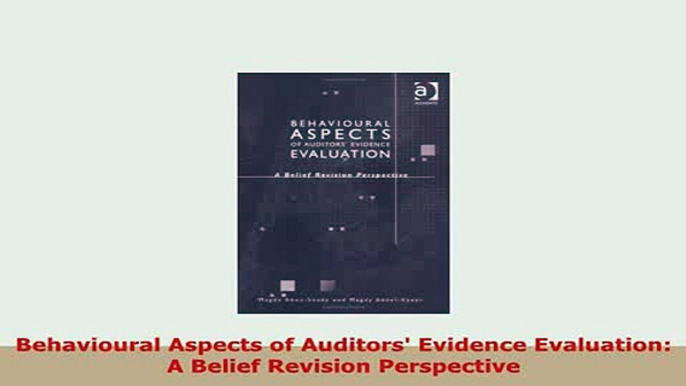 PDF  Behavioural Aspects of Auditors Evidence Evaluation A Belief Revision Perspective Read Online