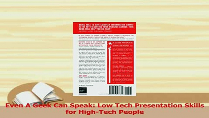 PDF  Even A Geek Can Speak Low Tech Presentation Skills for HighTech People Read Online