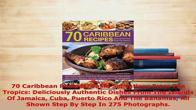 PDF  70 Caribbean Recipes Taste Sensations From The Tropics Deliciously Authentic Dishes From Download Online