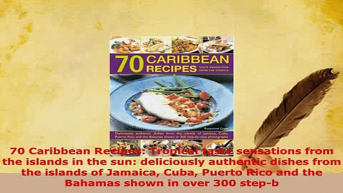 PDF  70 Caribbean Recipes Tropical taste sensations from the islands in the sun deliciously Read Online