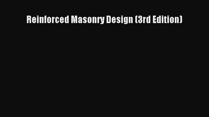 [Read Book] Reinforced Masonry Design (3rd Edition)  EBook